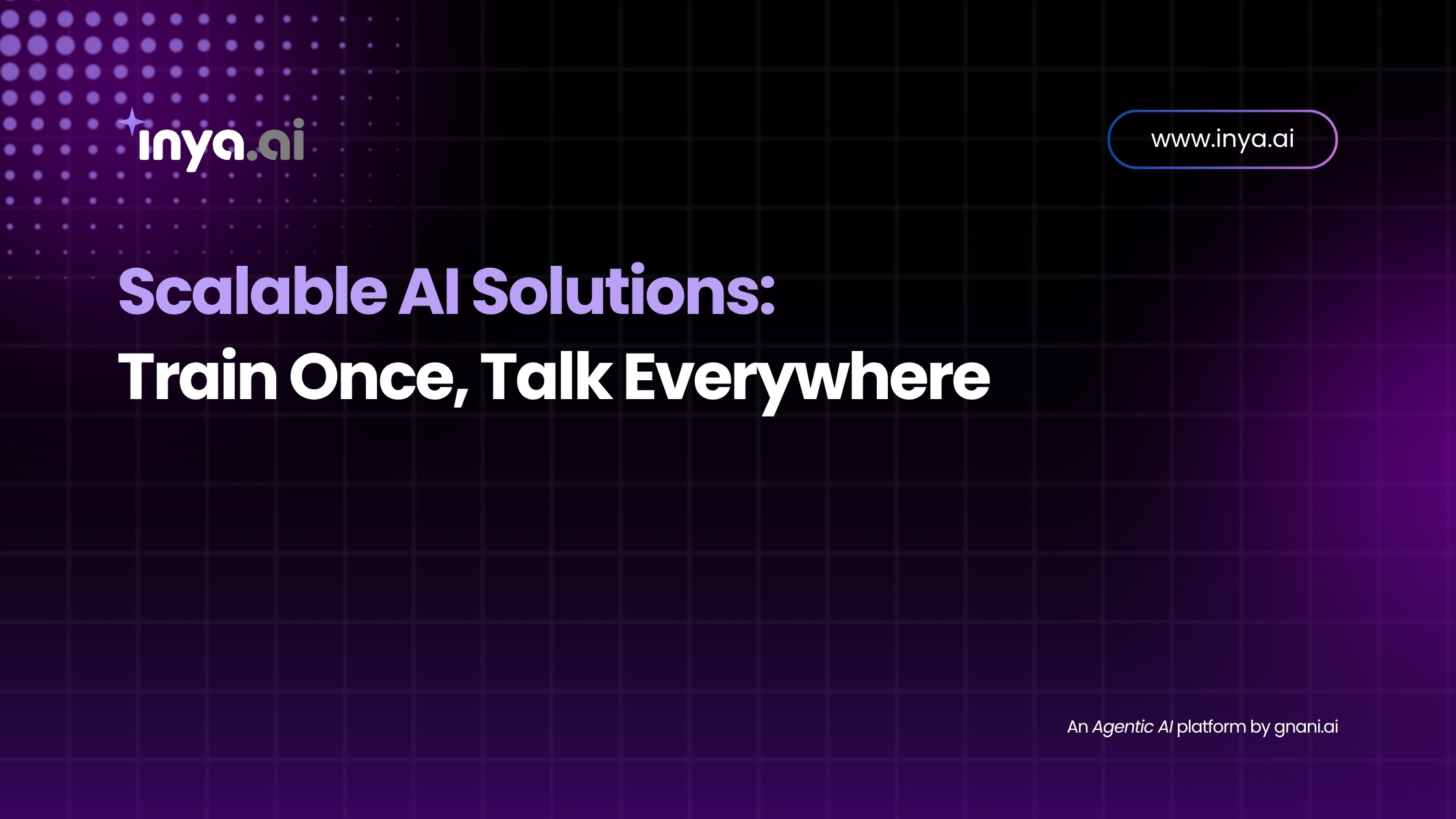 Scalable AI Solutions by Inya.ai with the message "Train Once, Talk Everywhere"